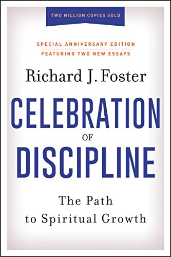 Celebration of Discipline, Special Anniversary Edition: The Path to Spiritual Growth (English Edition)