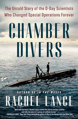 Chamber Divers: The Untold Story of the D-Day Scientists Who Changed Special Operations Forever (English Edition)