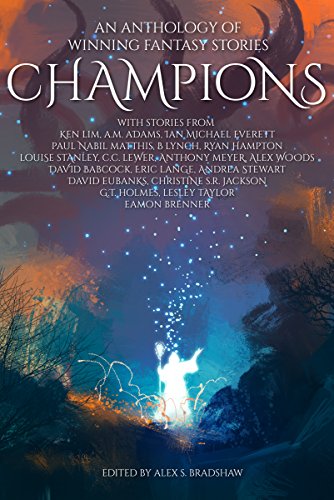 Champions: An Anthology of Winning Fantasy Stories (English Edition)