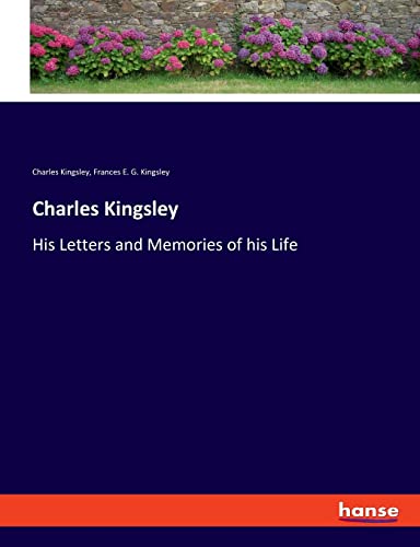 Charles Kingsley: His Letters and Memories of his Life