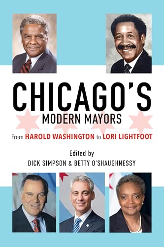 Chicago’s Modern Mayors: From Harold Washington to Lori Lightfoot (English Edition)