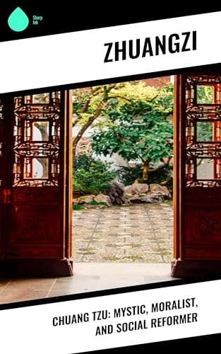 Chuang Tzu: Mystic, Moralist, and Social Reformer (English Edition)