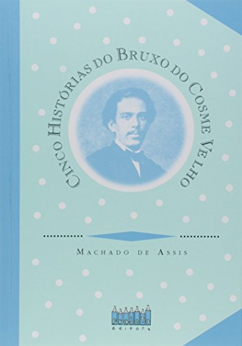 Cinco Historias Do Bruxo Do Cosme Velho