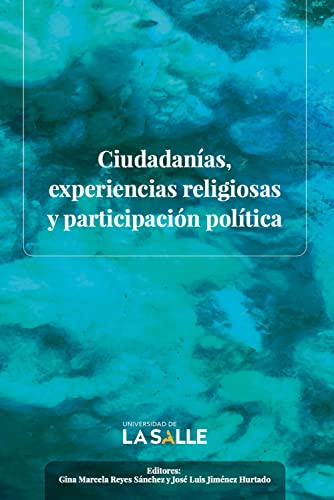 Ciudadanías, experiencias religiosas y participación política (Spanish Edition)
