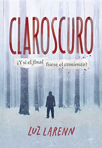 Claroscuro: ¿Y si el final fuese el comienzo? (Spanish Edition)