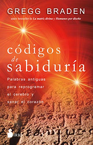 Codigos de Sabiduria: Palabras antiguas para programar y sanar el corazón