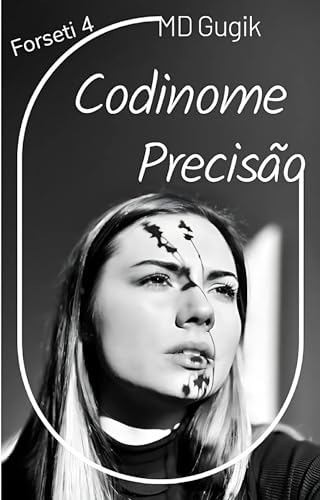 Codinome: Precisão: Quadrilogia Forseti V. 4