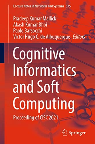 Cognitive Informatics and Soft Computing: Proceeding of CISC 2021 (Lecture Notes in Networks and Systems Book 375) (English Edition)