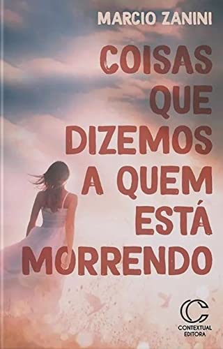 Coisas que dizemos a quem está morrendo