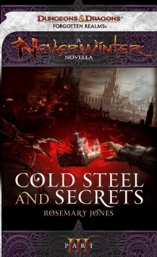 Cold Steel and Secrets: A Neverwinter Novella, Part III (English Edition)