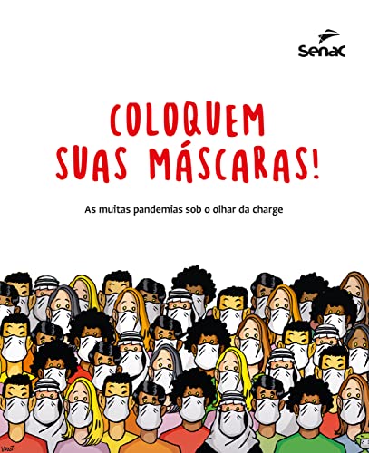Coloquem suas mácaras!: As muitas pandemias sob o olhar da charge