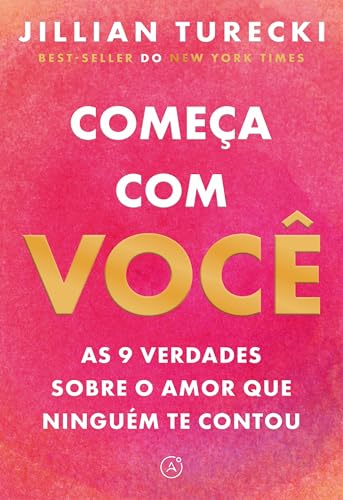 Começa com você: As 9 verdades sobre o amor que ninguém te contou