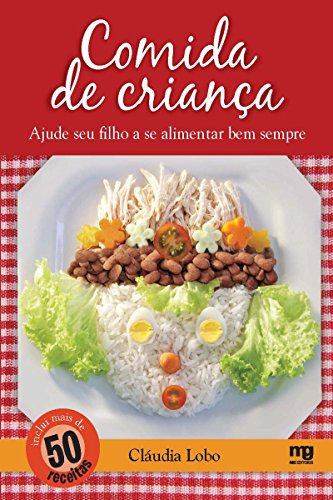 Comida de criança: Ajude seu filho a se alimentar bem sempre
