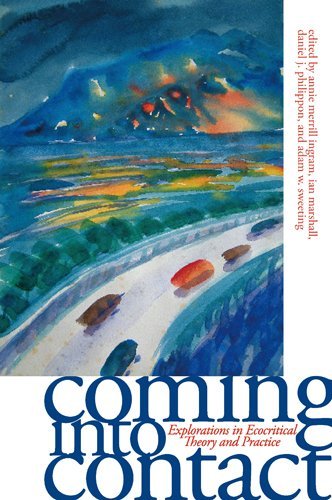 Coming into Contact: Explorations in Ecocritical Theory and Practice (English Edition)