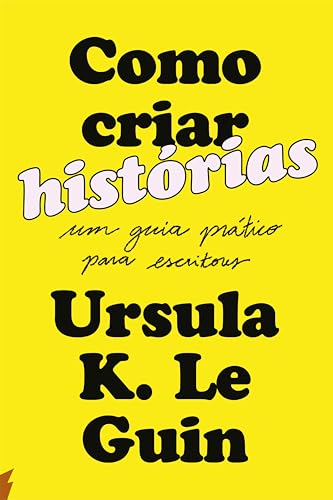 Como criar histórias: Um guia prático para escritores