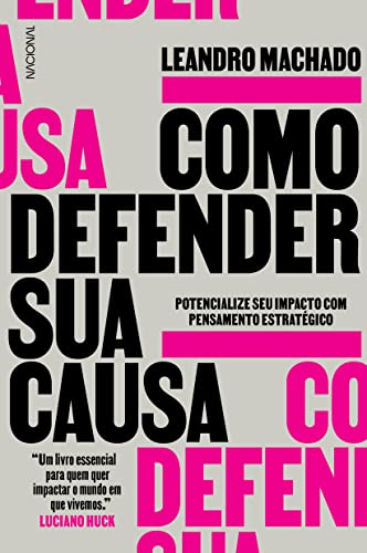 Como defender sua causa: Potencialize seu impacto com pensamento estratégico