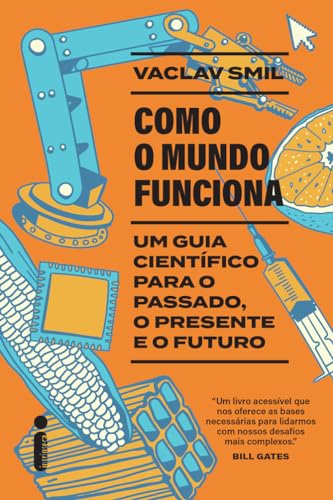 Como o mundo funciona: Um guia científico para o passado, o presente e o futuro