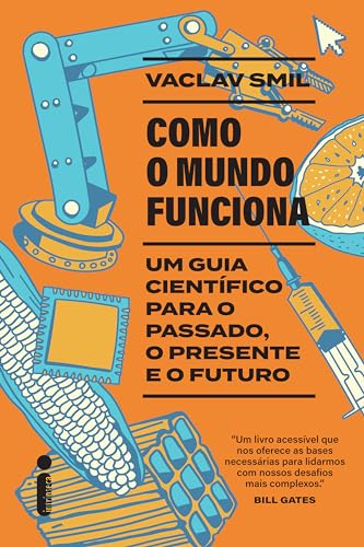 Como o mundo funciona: Um guia científico para o passado, o presente e o futuro