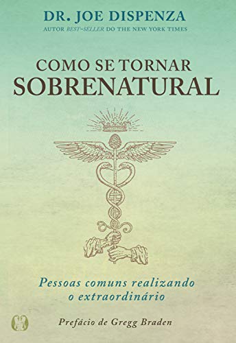 Como se tornar sobrenatural: Pessoas comuns realizando o extraordinário
