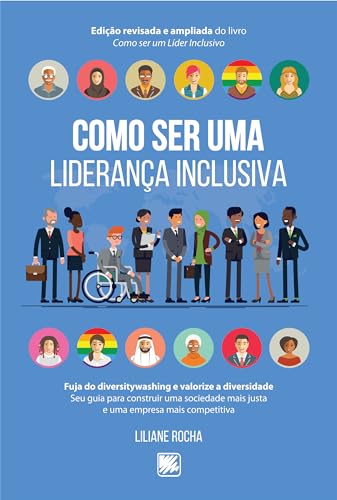 Como Ser Uma Liderança Inclusiva; Fuja do Diversitywashing e Valorize a Diversidade: Seu Guia Para Construir uma Sociedade mais Justa e uma Empresa mais Competitiva