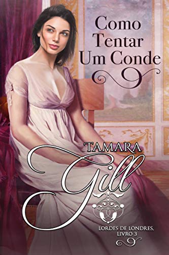 Como Tentar Um Conde (Lordes de Londres Livro 3)