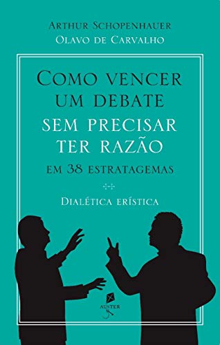 Como vencer um debate sem precisar ter razão, em 38 estratagemas: dialética erística