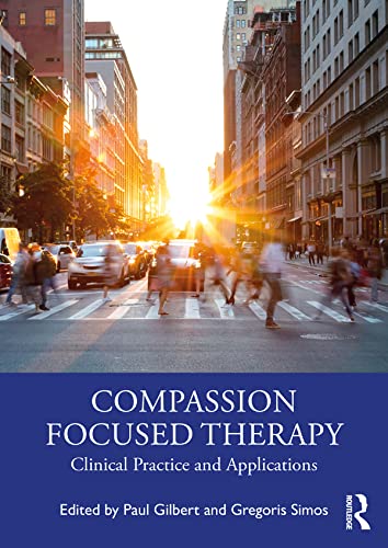Compassion Focused Therapy: Clinical Practice and Applications (English Edition)