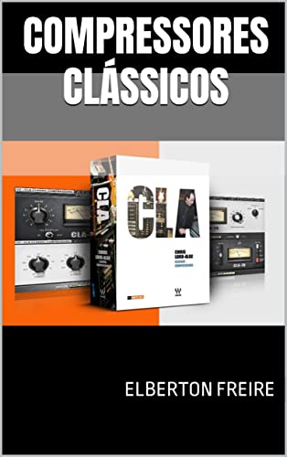 Capa de Compressores Clássicos: Guia do Usuário (CLA-2A / CLA-3A / CLA-76) (Plugins de Áudio)
