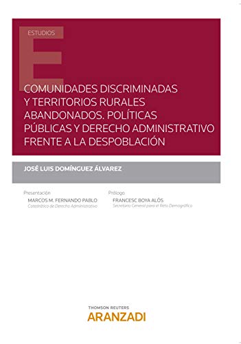 Comunidades discriminadas y territorios rurales abandonados. Políticas públicas y derecho administrativo frente a la despoblación (Estudios) (Spanish Edition)