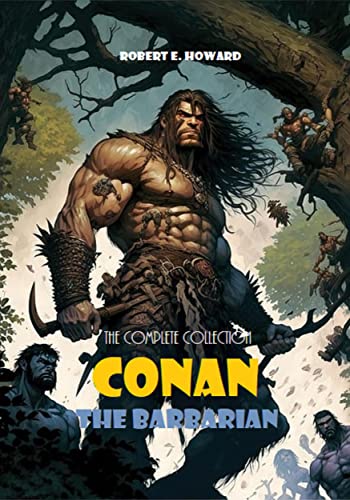 Conan The Barbarian: The Complete Collection (Bauer Classics) (All Time Best Writers Book 5) (English Edition)