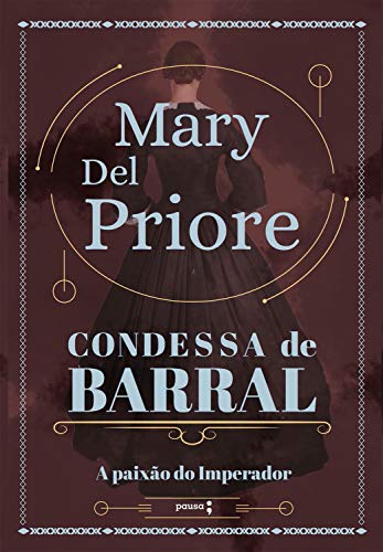 Condessa de Barral: A paixão do Imperador
