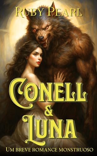 Conell e Luna: Um breve romance monstruoso (Destinada ao Monstro)