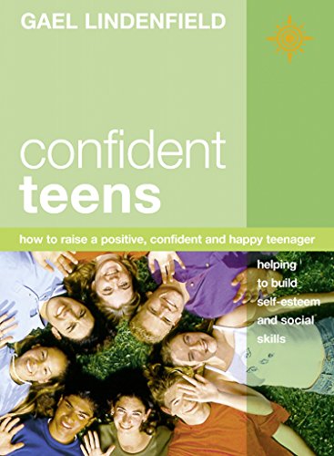 Confident Teens: How to Raise a Positive, Confident and Happy Teenager (English Edition)