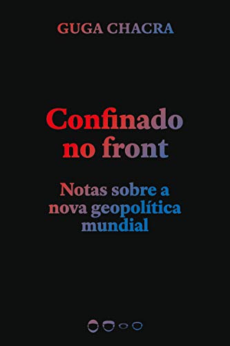 Confinado no front: Notas sobre a nova geopolítica mundial