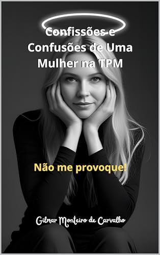 CONFISSÕES E CONFUSÕES DE UMA MULHER NA TPM: Não me provoque!