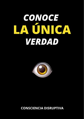 Conoce LA ÚNICA Verdad (Spanish Edition)