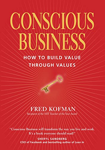 Conscious Business: How to Build Value through Values (English Edition)