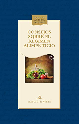 Consejos sobre el régimen alimenticio (Biblioteca del hogar cristiano) (Spanish Edition)