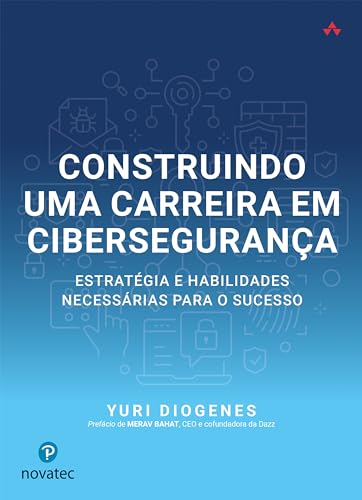 Construindo uma Carreira em Cibersegurança: Estratégia e habilidades necessárias para o sucesso