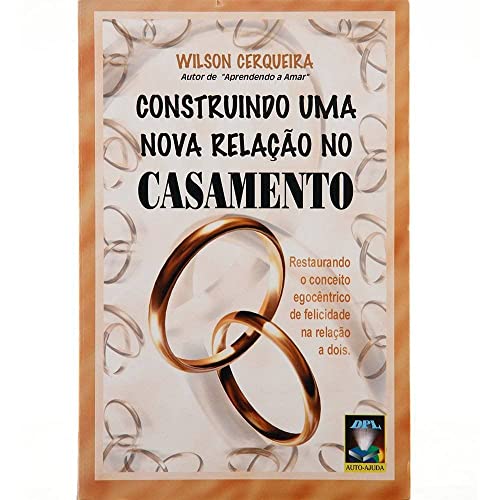 Construindo Uma Nova Relação no Casamento