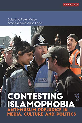 Contesting Islamophobia: Anti-Muslim Prejudice in Media, Culture and Politics (Library of Modern Religion) (English Edition)