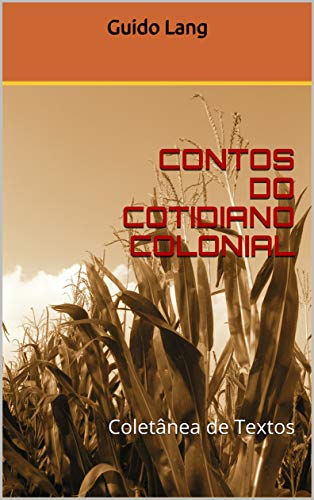 CONTOS DO COTIDIANO COLONIAL: Coletânea de Textos