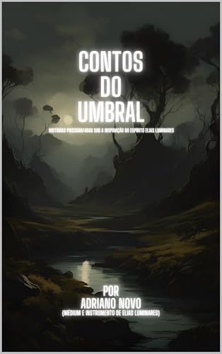 Contos do Umbral: histórias psicografadas sob a inspiração do espírito Elias Luminares (Batalhas do Umbral Livro 2)