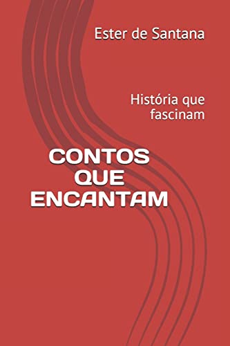 Contos Que Encantam: História que fascinam: 1