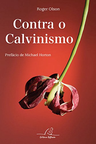 Contra O Calvinismo