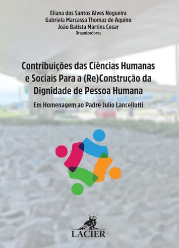 Contribuições das Ciências Humanas e Sociais Para a (Re)Construção da Dignidade da Pessoa Humana
