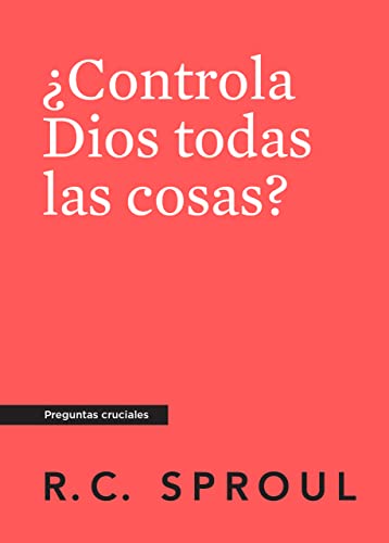 ¿Controla Dios todas las cosas?, Spanish Edition (Crucial Questions)
