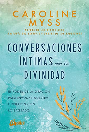 Conversaciones íntimas con la Divinidad: El poder de la oración para invocar nuestra conexión con lo sagrado