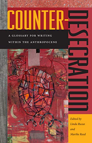 Counter-Desecration: A Glossary for Writing Within the Anthropocene (English Edition)