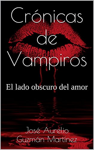 Crónicas de Vampiros: El lado obscuro del amor (Spanish Edition)